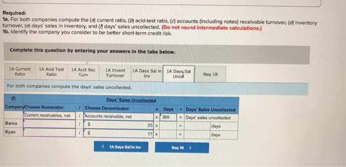  Required: 1a. For both companies compute the (a) current ratio, (b)