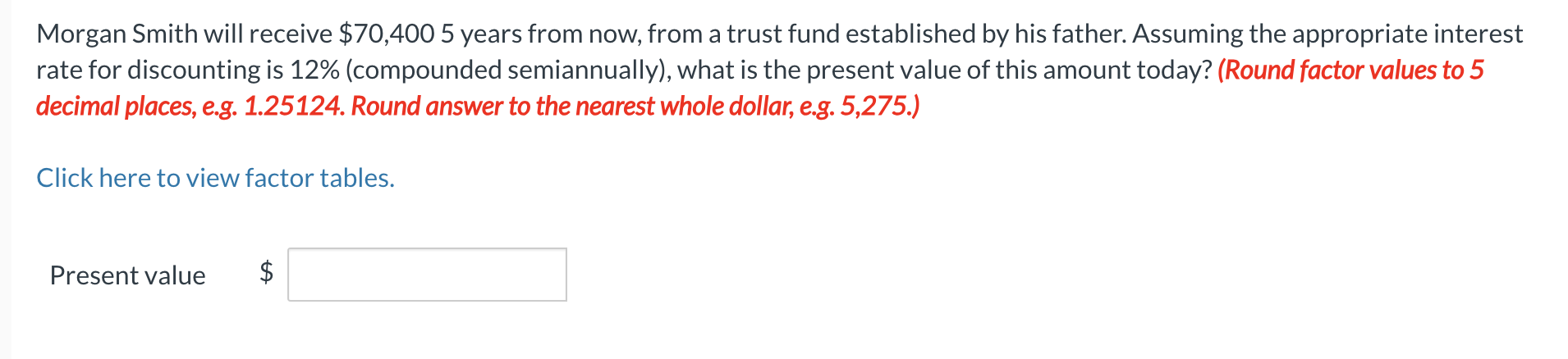  Morgan Smith will receive $70,4005 years from now, from a trust