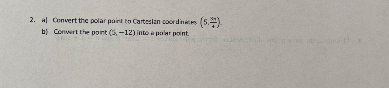 Fast 2. a) Convert the polar point to Cartesian coordinates (5,34). b)