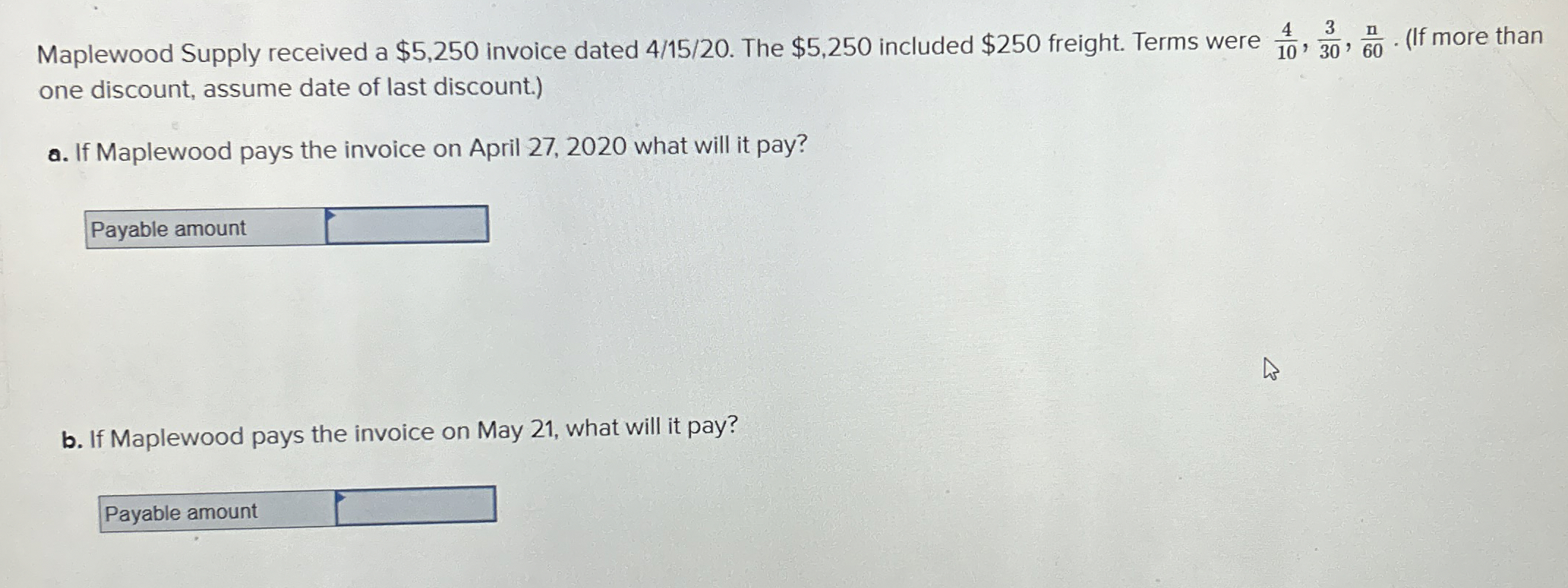  Maplewood Supply received a $5,250 invoice dated 415?20. The $5,250 included