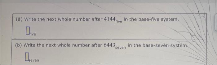 24 (a)) Write the next whole number after 4144five in the base-five