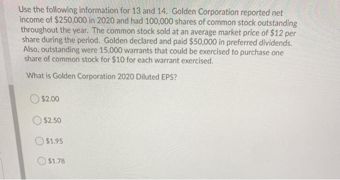 the following information for 13 and 14. Golden Corporation reported net income