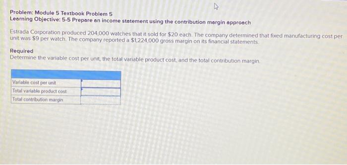  Problem: Module 5 Textbook Problem 5 Learning Objective: 5-5 Prepare an