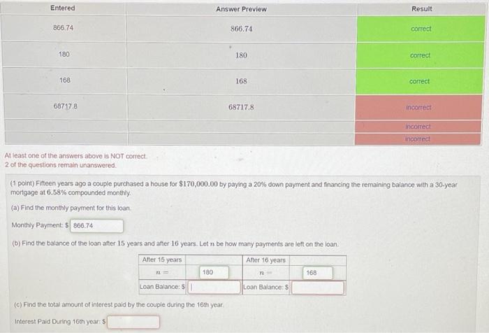 please help with the last 3 Entered Answer Preview Result 866.74 866.74