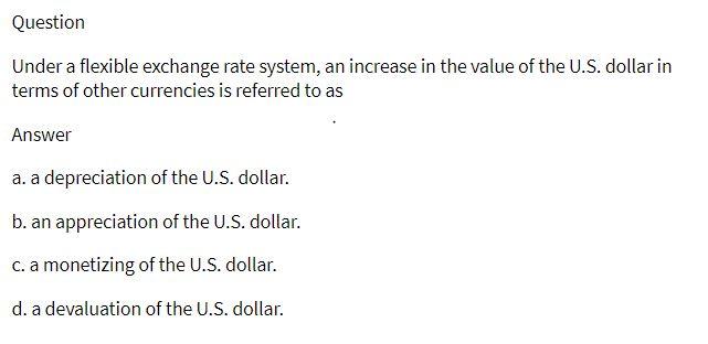  Question Under a flexible exchange rate system, an increase in the
