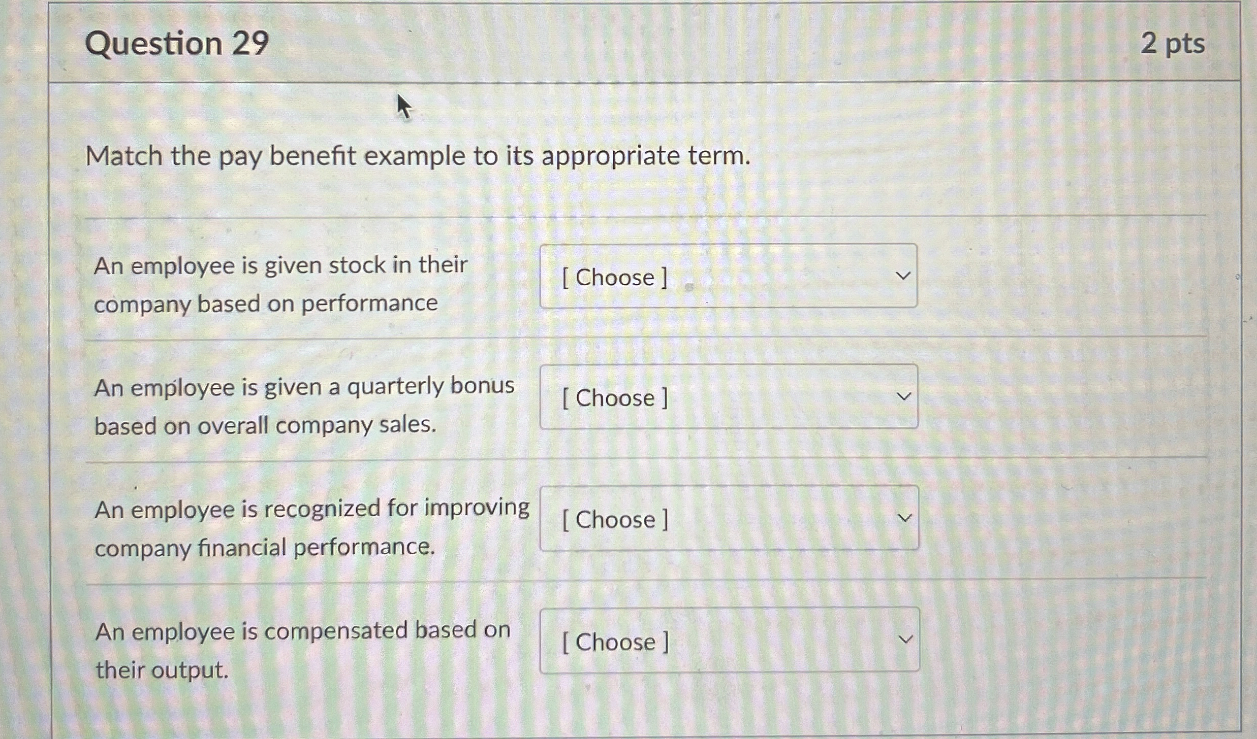  Question 29 Match the pay benefit example to its appropriate term.