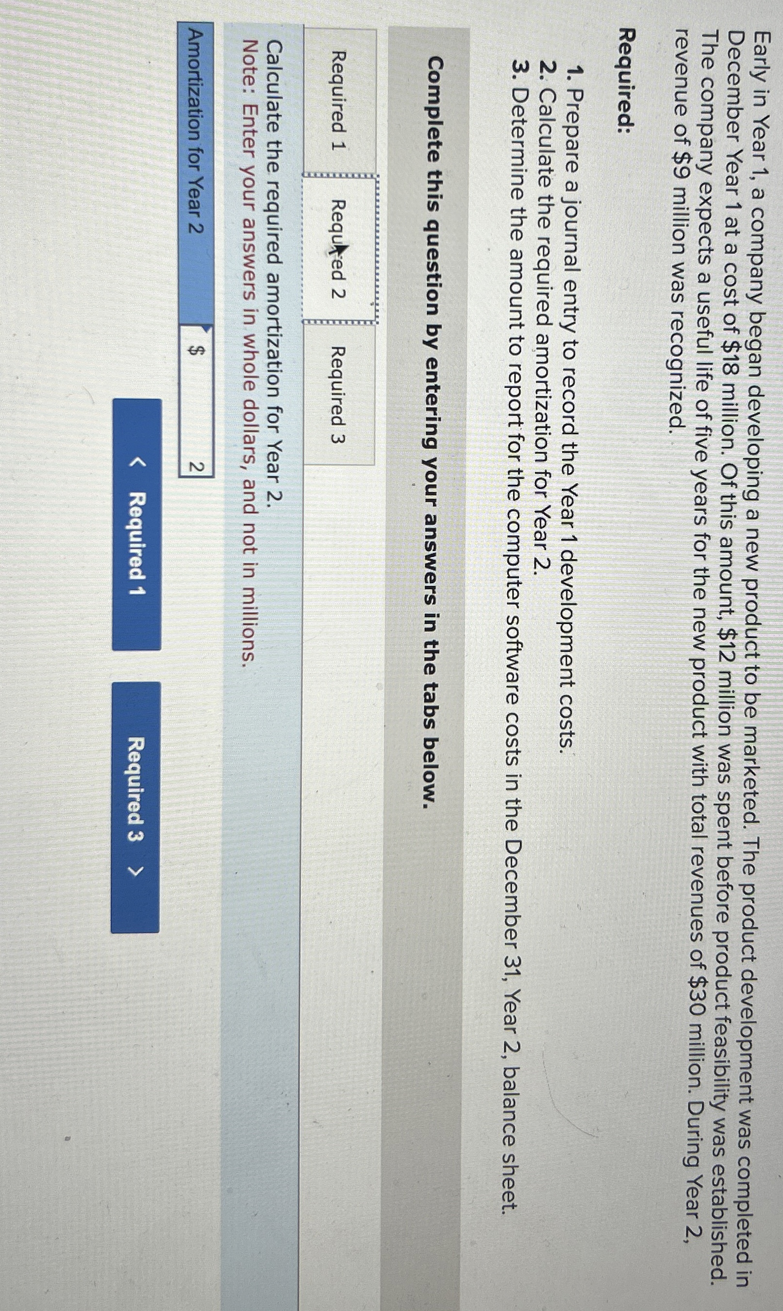  Early in Year 1, a company began developing a new product