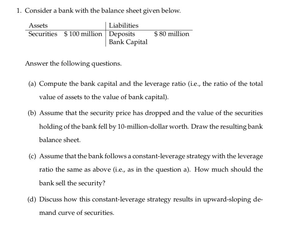  1. Consider a bank with the balance sheet given below. Assets