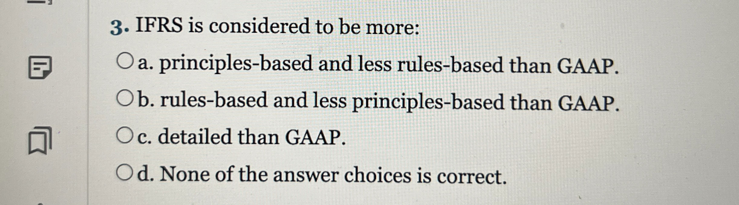  IFRS is considered to be more: a. principles-based and less rules-based