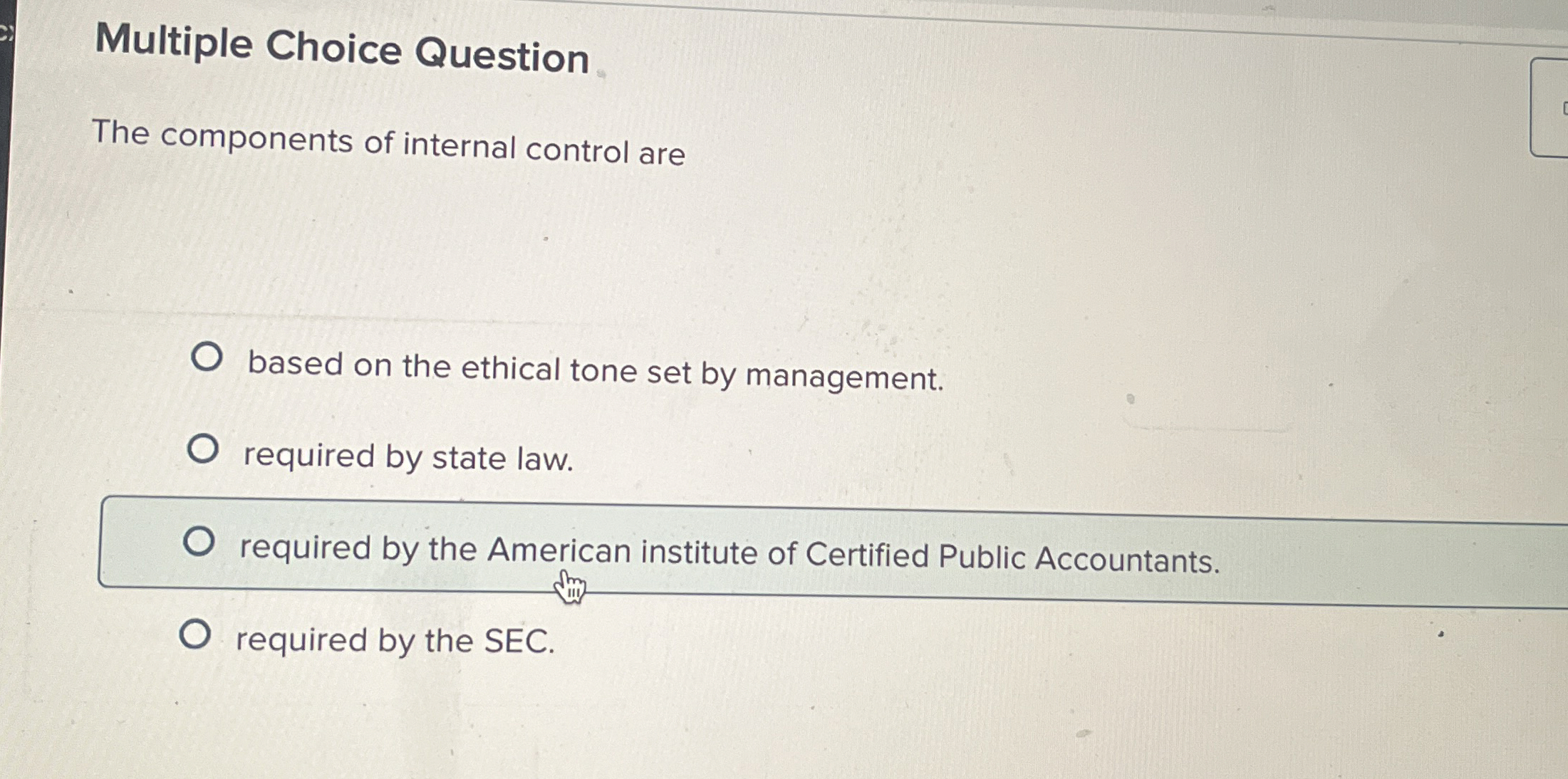  Multiple Choice Question The components of internal control are based on