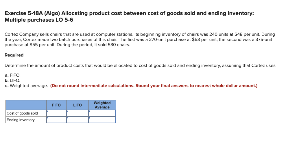  Exercise 5-18A (Algo) Allocating product cost between cost of goods sold