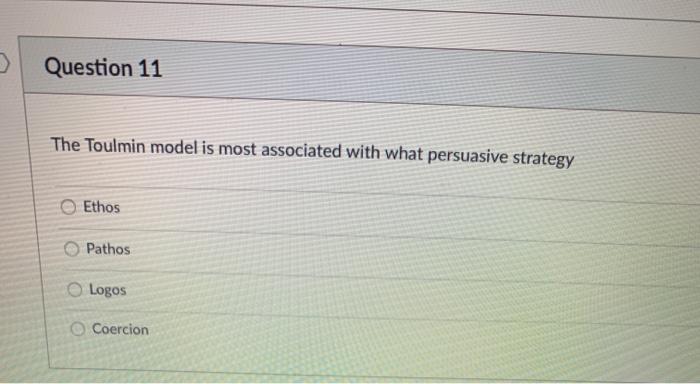  > Question 11 The Toulmin model is most associated with what