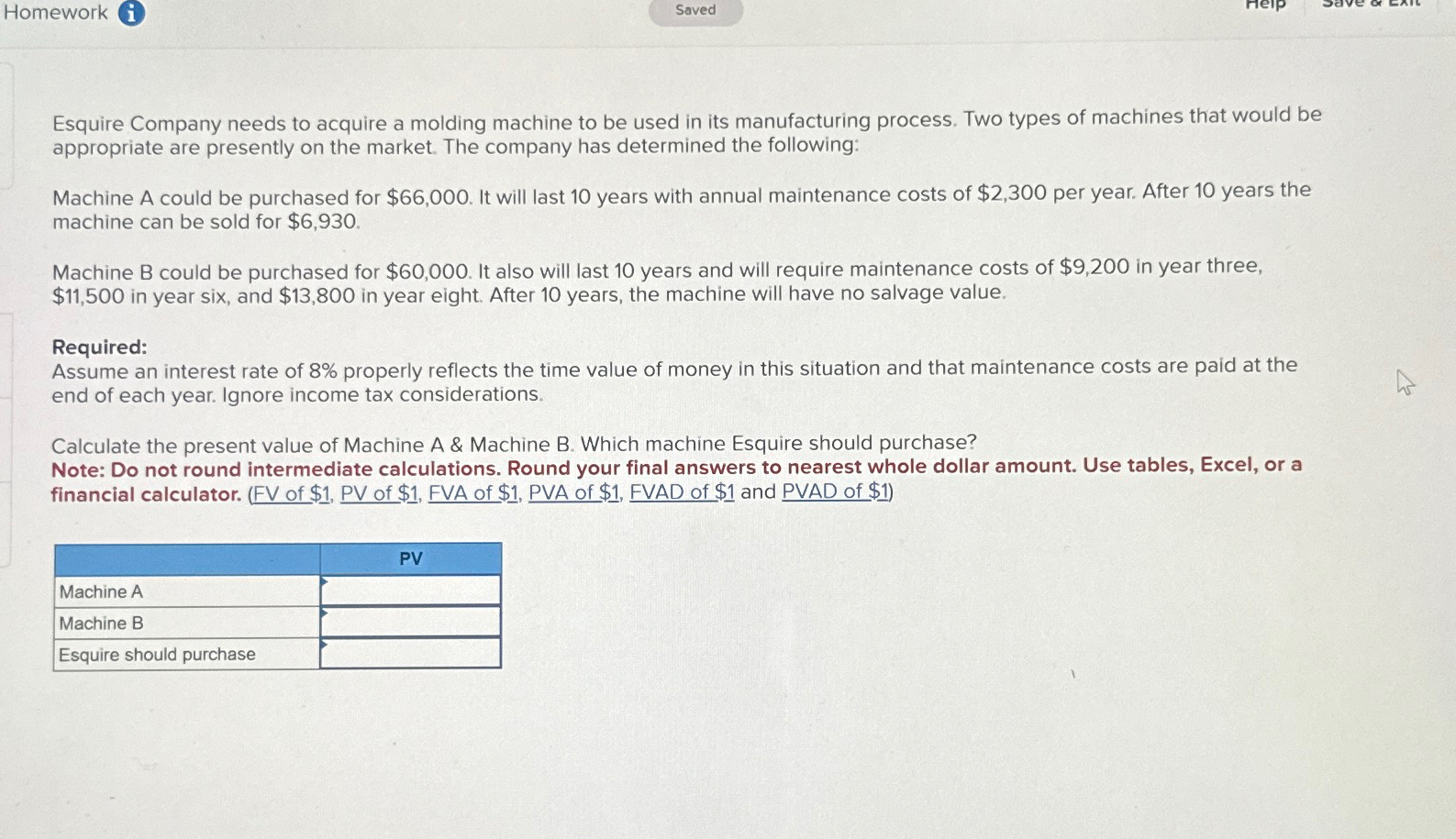  Homework (i) Esquire Company needs to acquire a molding machine to