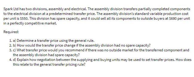  Spark Ltd has two divisions, assembly and electrical. The assembly division