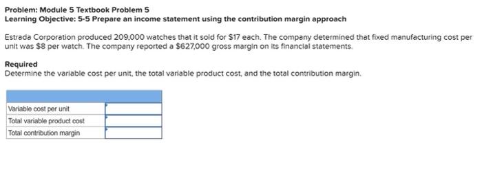 Problem: Module 5 Textbook Problem 5 Learning Objective: 5-5 Prepare an