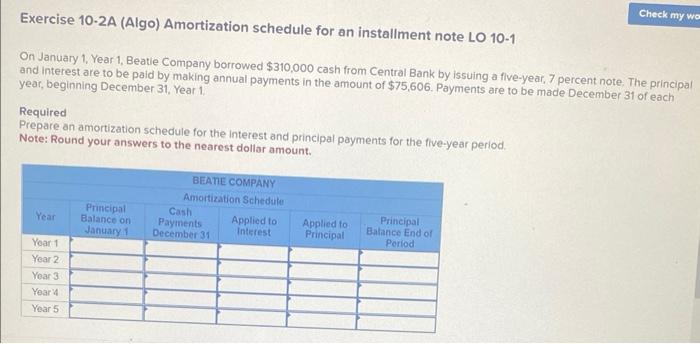  Exercise 10-2A (Algo) Amortization schedule for an installment note LO 10-1