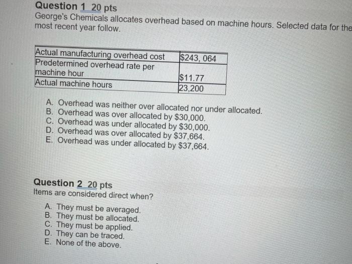  Question 1 20 pts George's Chemicals allocates overhead based on machine