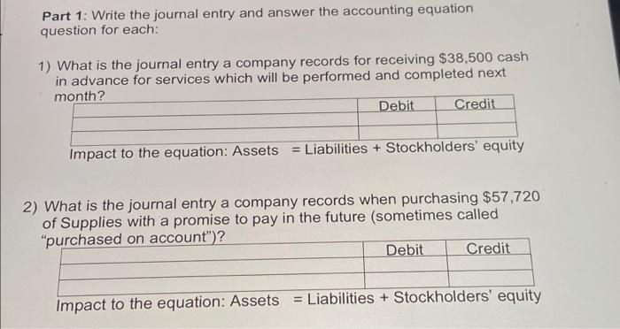 can anyone solve this for me? Part 1: Write the journal entry