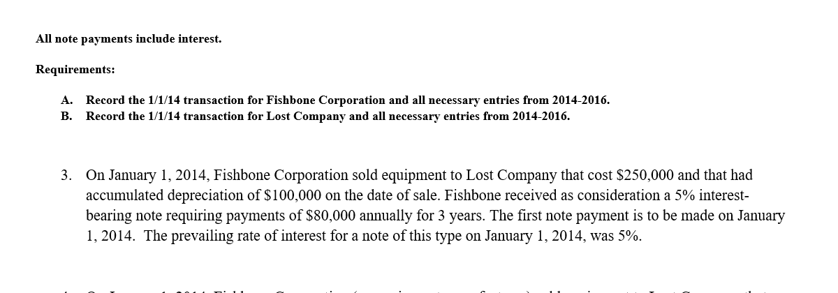 All note payments include interest. Requirements: A. Record the 1/1/14 transaction