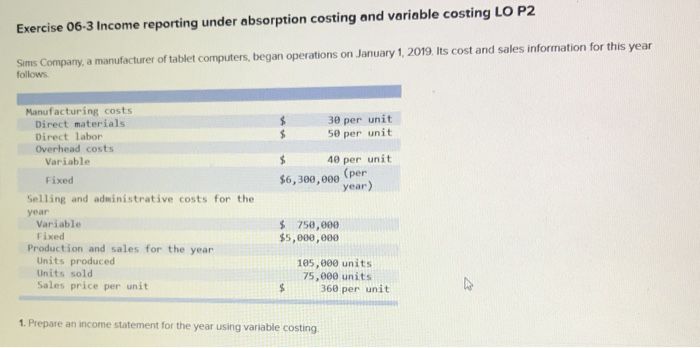  Exercise 06-3 Income reporting under absorption costing and variable costing LO