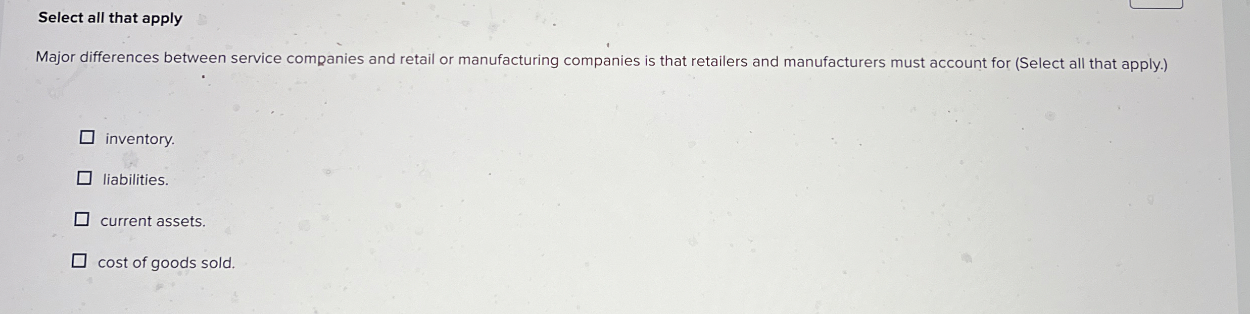  Select all that apply Major differences between service companies and retail