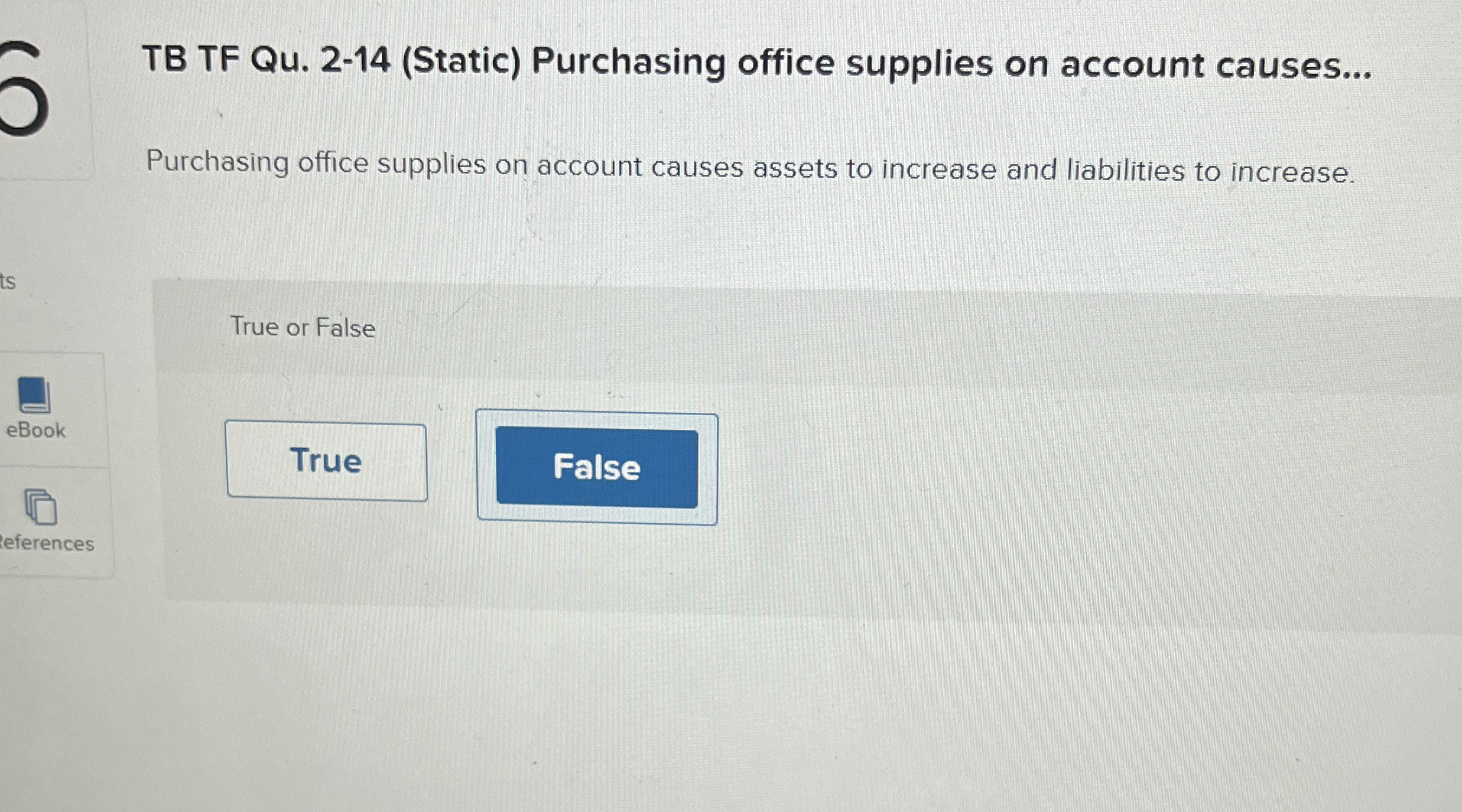  TB TF Qu.2-14(Static) Purchasing office supplies on account causes... Purchasing office