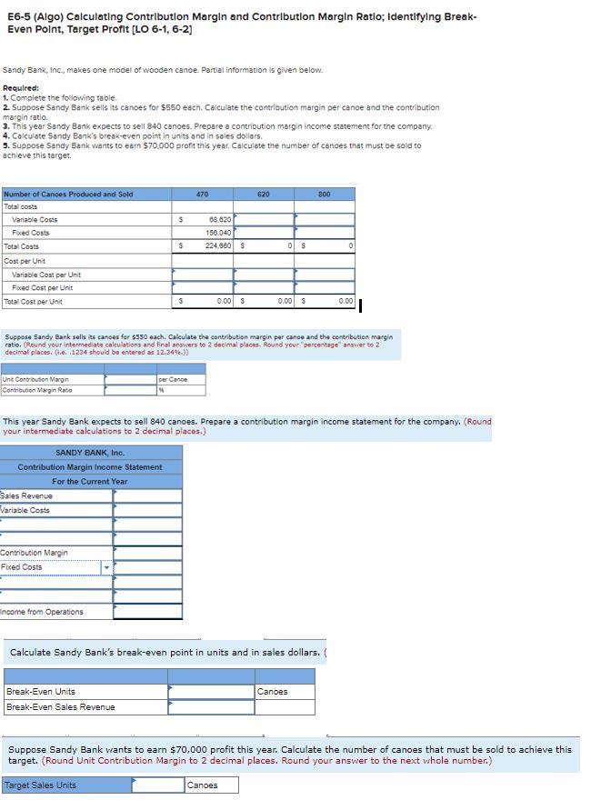  E6-5 (Algo) Calculating Contribution Margin and Contribution Margin Ratio: Identifying Break-