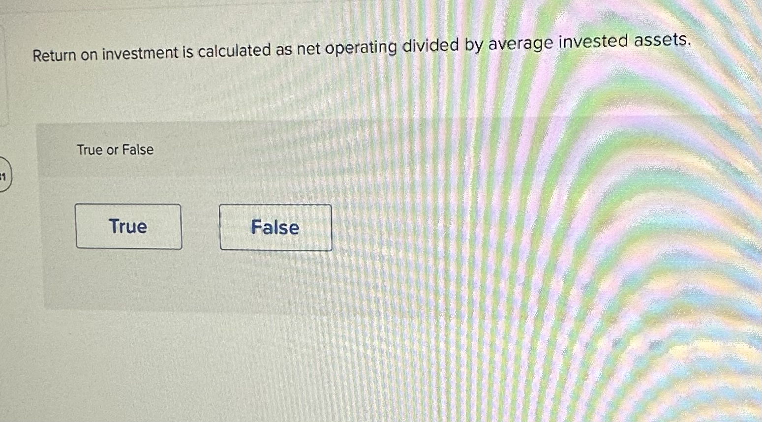  Return on investment is calculated as net operating divided by average