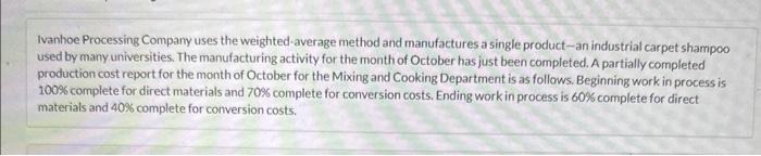  Ivanhoe Processing Company uses the weighted-average method and manufactures a single