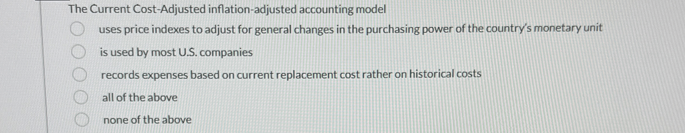  The Current Cost-Adjusted inflation-adjusted accounting model uses price indexes to adjust