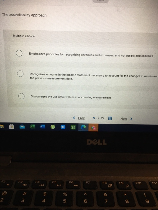  The asset/liability approach: Multiple Choice Emphasizes principles for recognizing revenues and