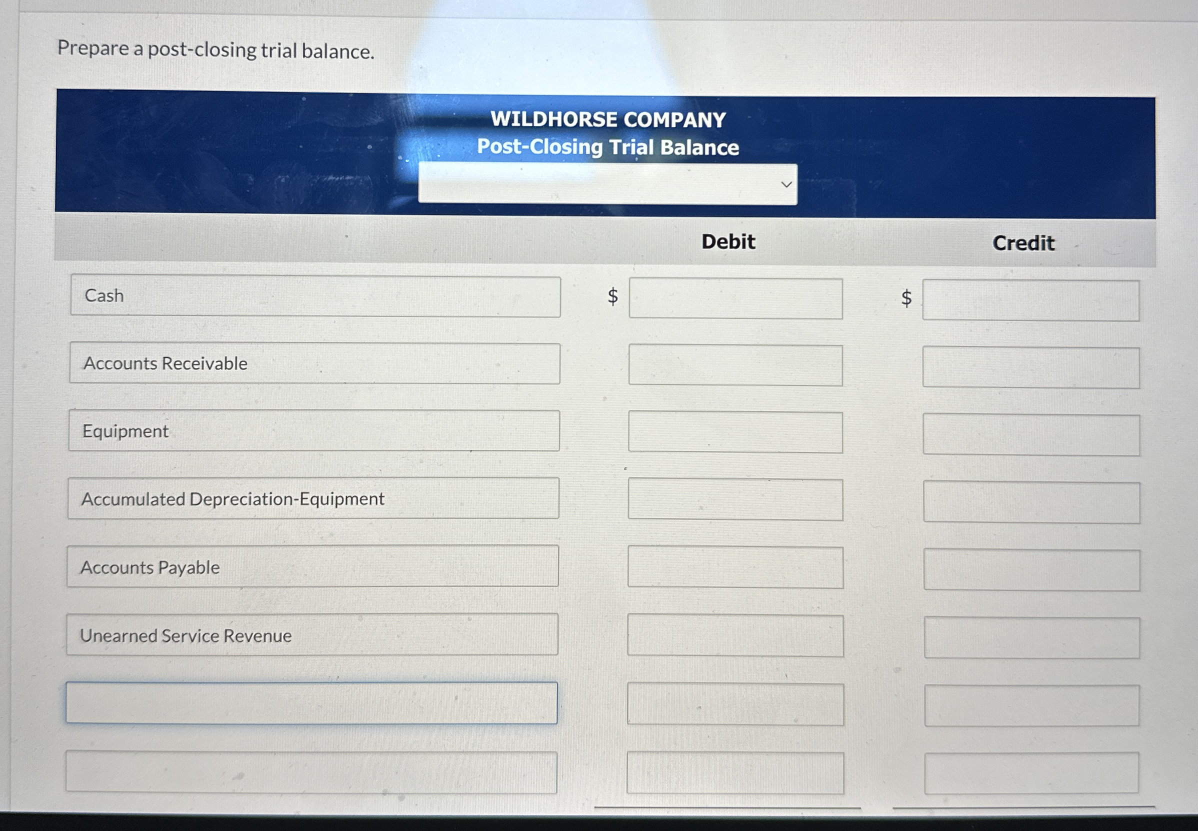  \table[[\table[[Wildhorse Co],[Adjusted Trial],[For the Year Ended]],\table[[mpany],[Balance],[June 30,2027]],],[Account Titles,Adjusted Trial Balance],[Debit,Credit],[Cash,$3,580,],[Accounts Receivable,3,760,],[Supplies,560,],[Accounts