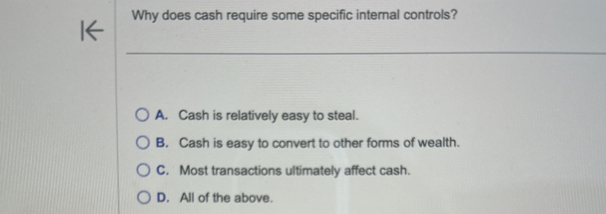  Why does cash require some specific internal controls? A. Cash is