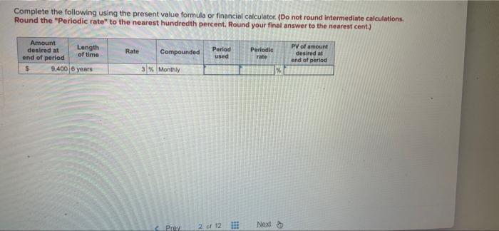  Complete the following using the present value formula or financial calculator.