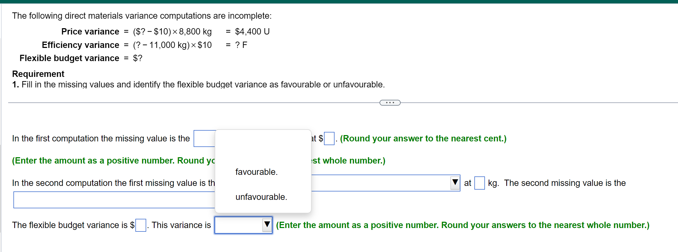 variance }=(?-11,000 \\mathrm{~kg}) \\times \\$ 10=? \\mathrm{~F} \\] Flexible budget variance \\(