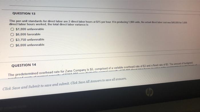  QUESTION 13 The per unit standards for direct labor are 2