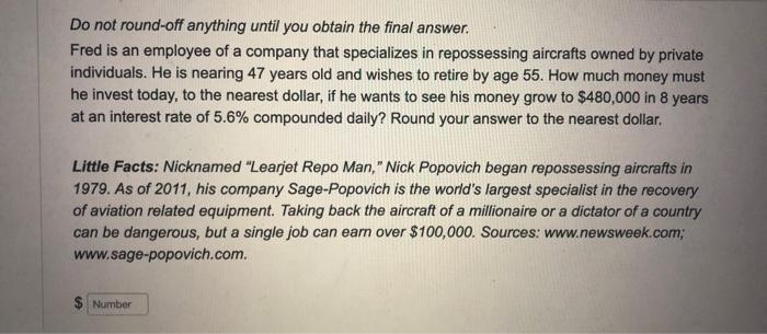  Do not round-off anything until you obtain the final answer. Fred