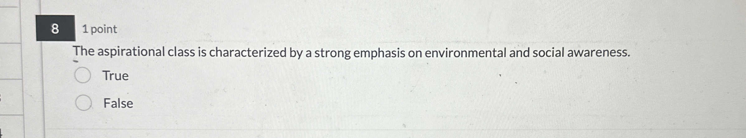  8 1 point The aspirational class is characterized by a strong