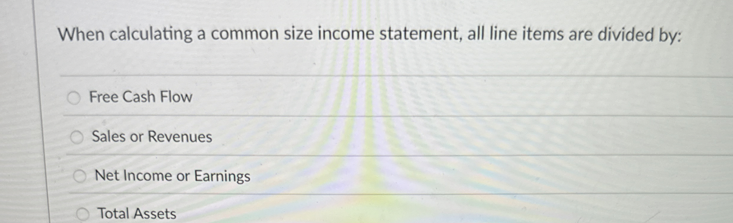  When calculating a common size income statement, all line items are