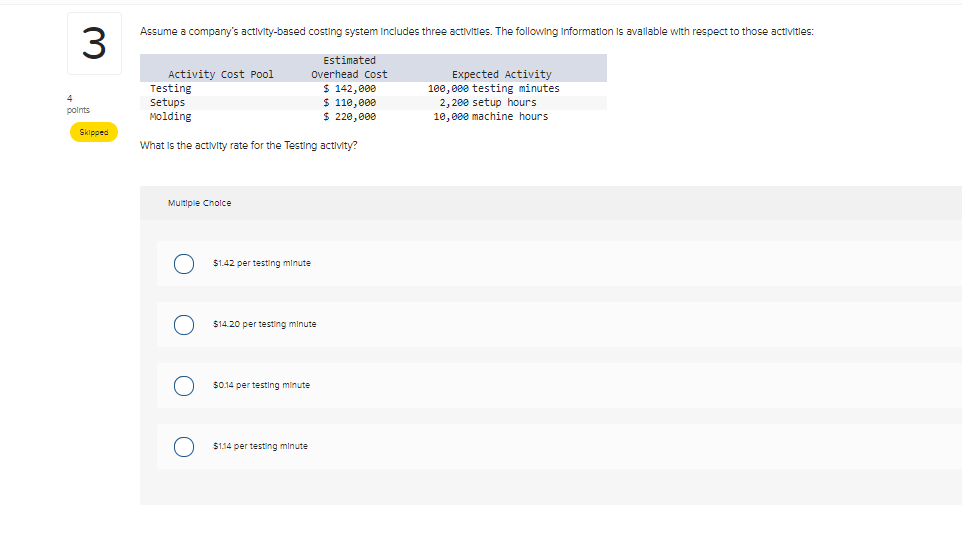 Assume a company's activity-based costing system includes three activities. The following