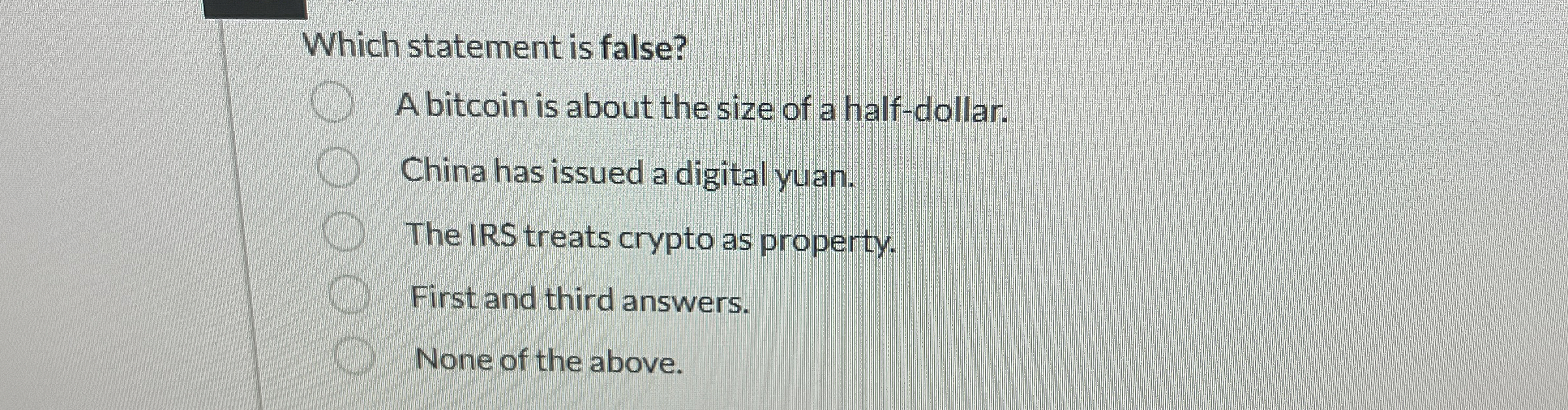  Which statement is false? A bitcoin is about the size of