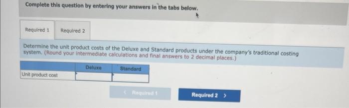 to Traditional Product Costing [LO2-5] Stillicum Corporation makes ultra light-weight backpacking tents.