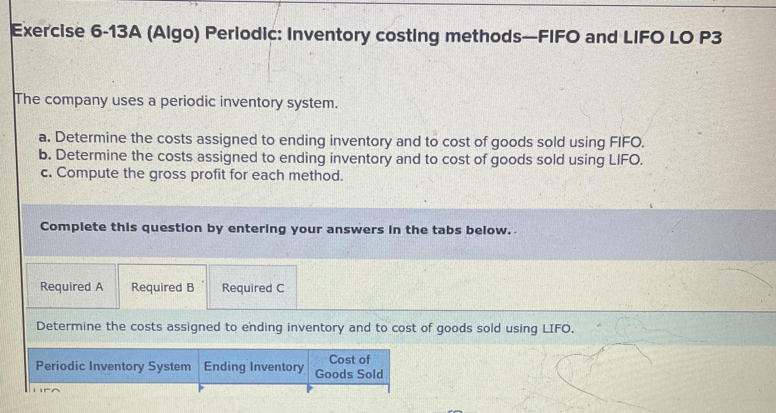  Exercise 6-13A (Algo) Perlodic: Inventory costing methods-FIFO and LIFO LO P3