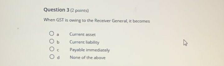  Question 3 (2 points) When GST is owing to the Receiver