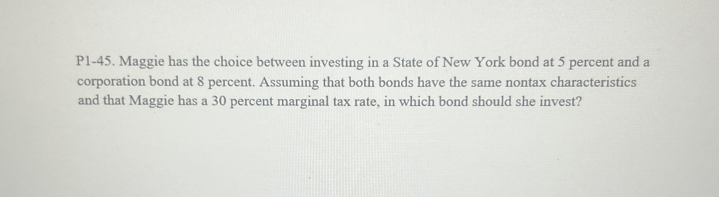  P1-45. Maggie has the choice between investing in a State of