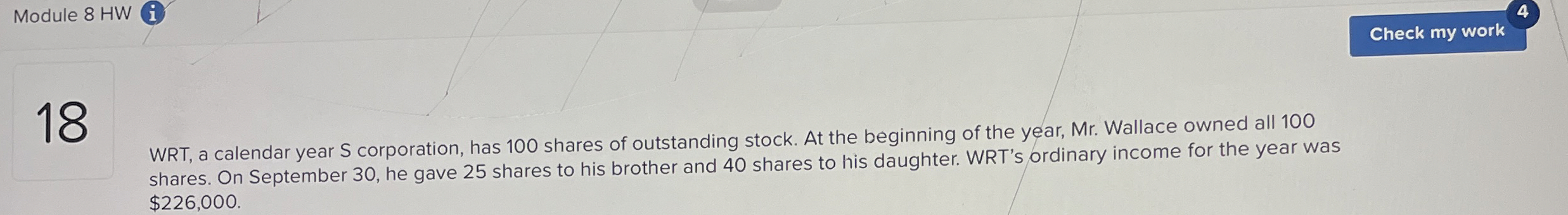  Module 8 HW (i) 18 WRT, a calendar year S corporation,