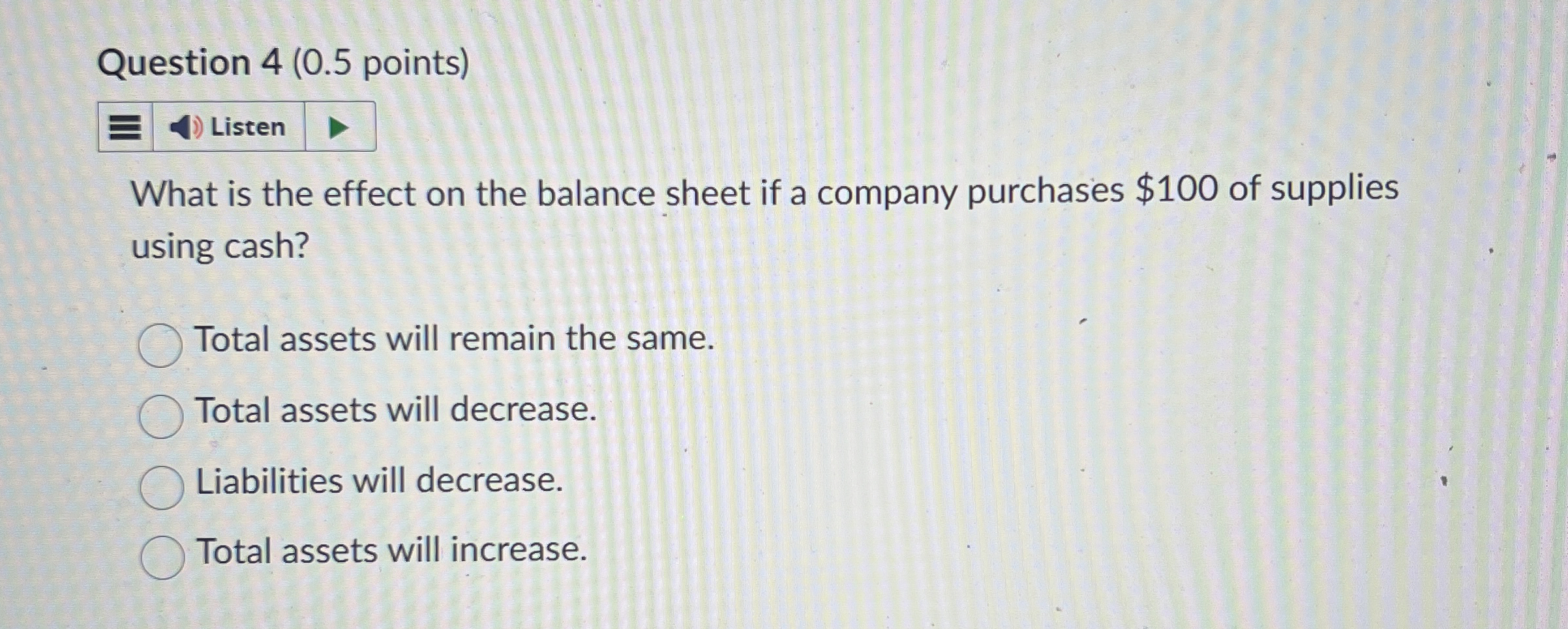  Question 4(0.5 points) What is the effect on the balance sheet