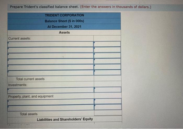 amounts. 2. Prepare Trident's classified balance sheet. Complete this question by entering