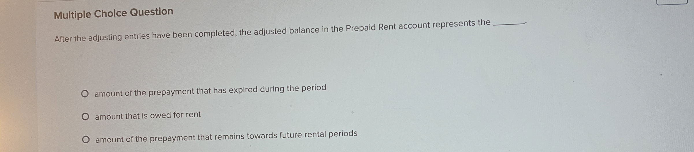  Multiple Choice Question After the adjusting entries have been completed, the