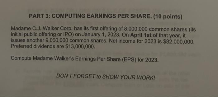  PART 3: COMPUTING EARNINGS PER SHARE. (10 points) Madame C.J. Walker